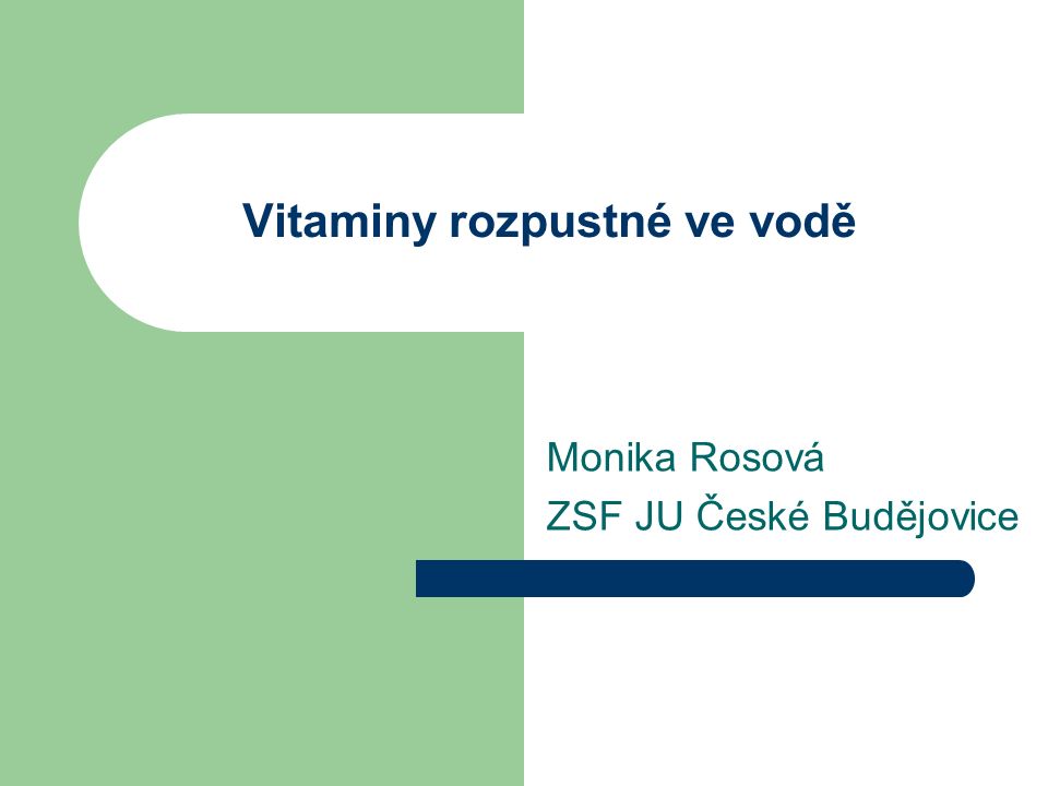 Vitaminy rozpustné ve vodě Monika Rosová ZSF JU České Budějovice