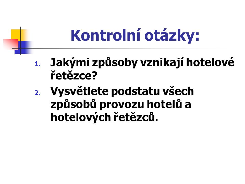 Kontrolní otázky: 1. Jakými způsoby vznikají hotelové řetězce.
