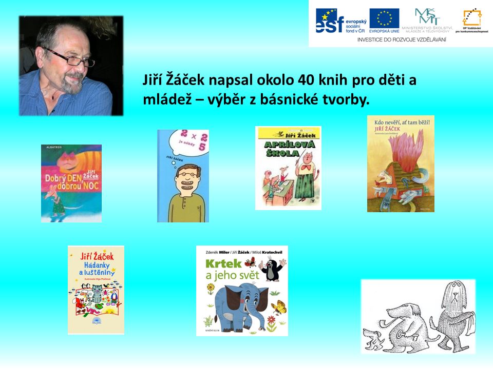 Jiří Žáček napsal okolo 40 knih pro děti a mládež – výběr z básnické tvorby.