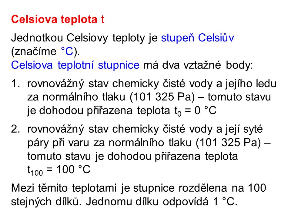 Celsiova teplota t Jednotkou Celsiovy teploty je stupeň Celsiův (značíme °C).