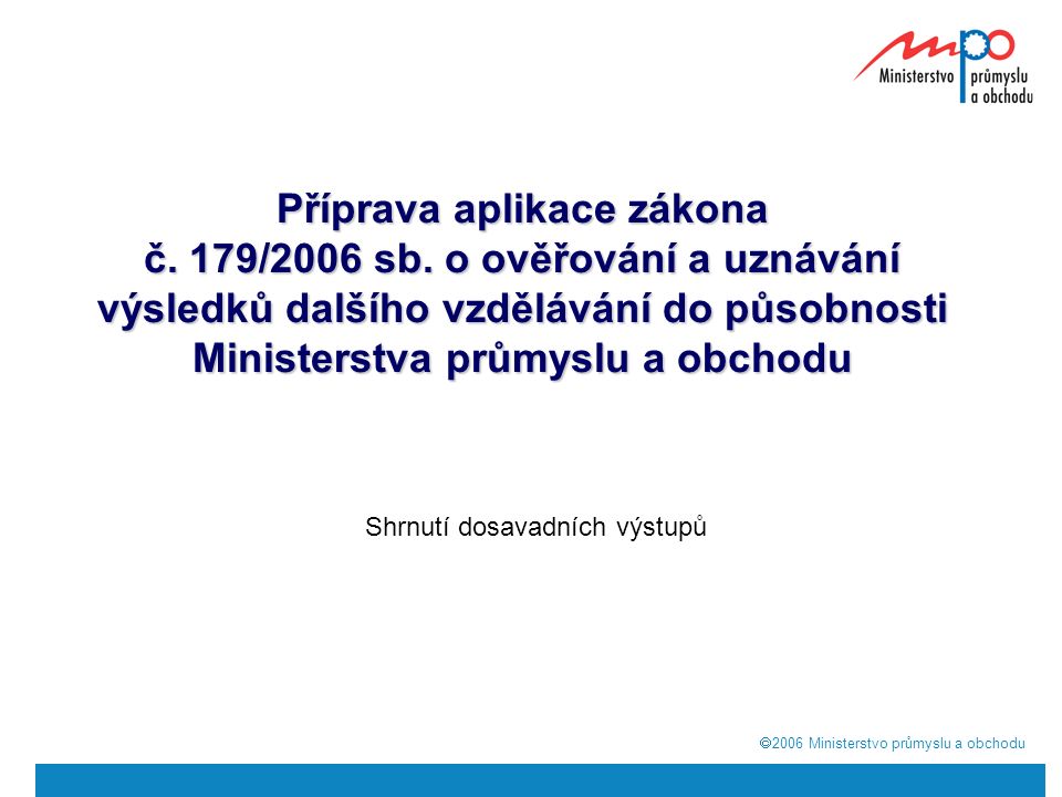  2006  Ministerstvo průmyslu a obchodu Příprava aplikace zákona č.