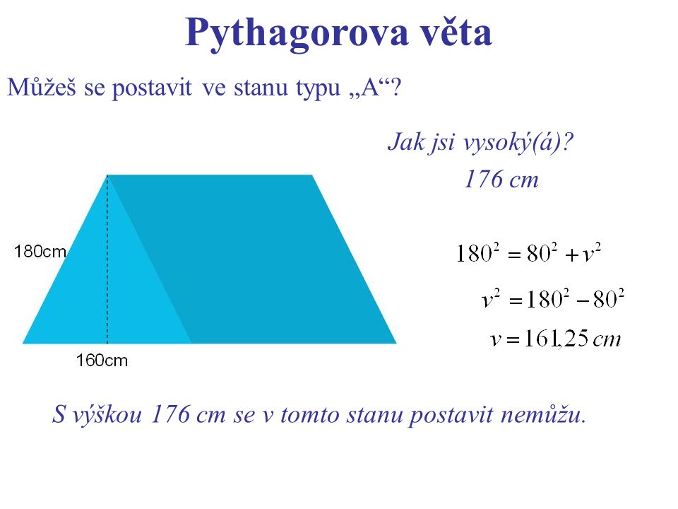 Pythagorova věta Můžeš se postavit ve stanu typu „A .
