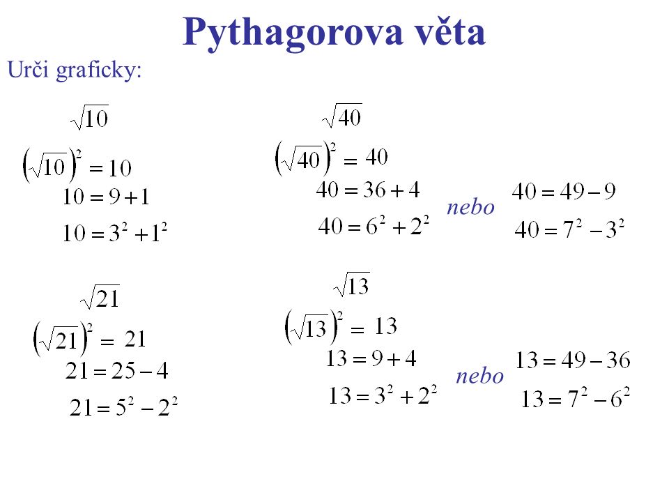 Pythagorova věta Urči graficky: nebo