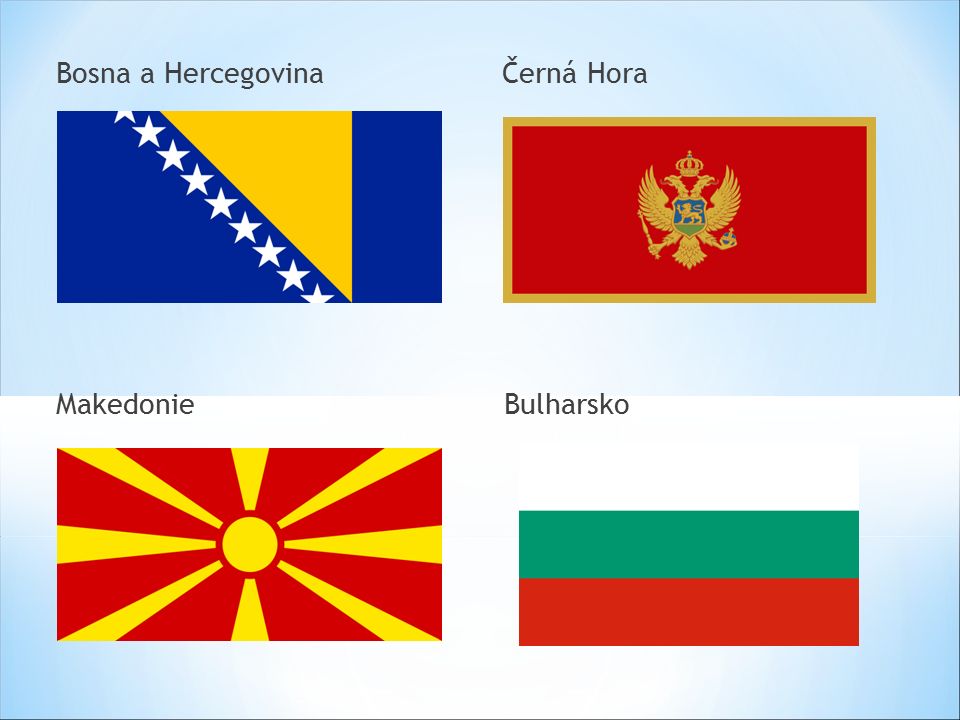 Bosna a Hercegovina Černá Hora Makedonie Bulharsko