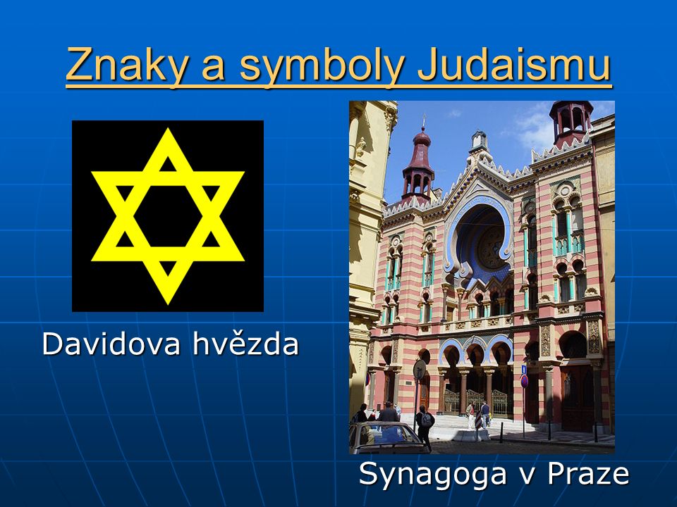 Znaky a symboly Judaismu Davidova hvězda Synagoga v Praze Synagoga v Praze