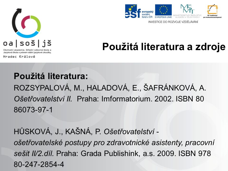 Použitá literatura: ROZSYPALOVÁ, M., HALADOVÁ, E., ŠAFRÁNKOVÁ, A.