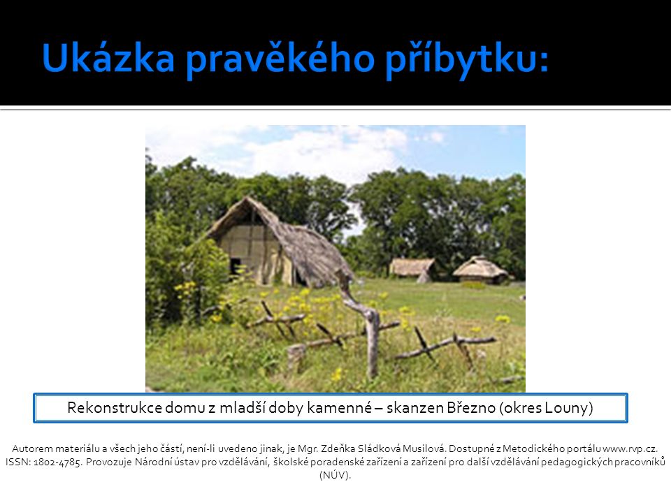 Rekonstrukce domu z mladší doby kamenné – skanzen Březno (okres Louny)