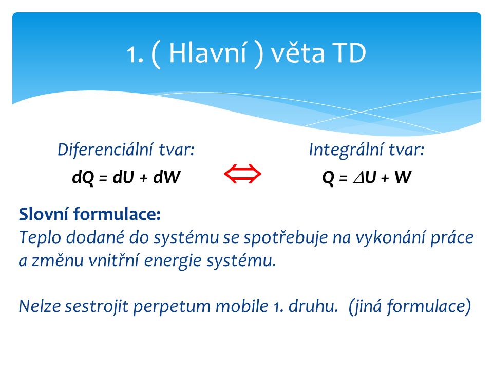 Diferenciální tvar: dQ = dU + dW 1.