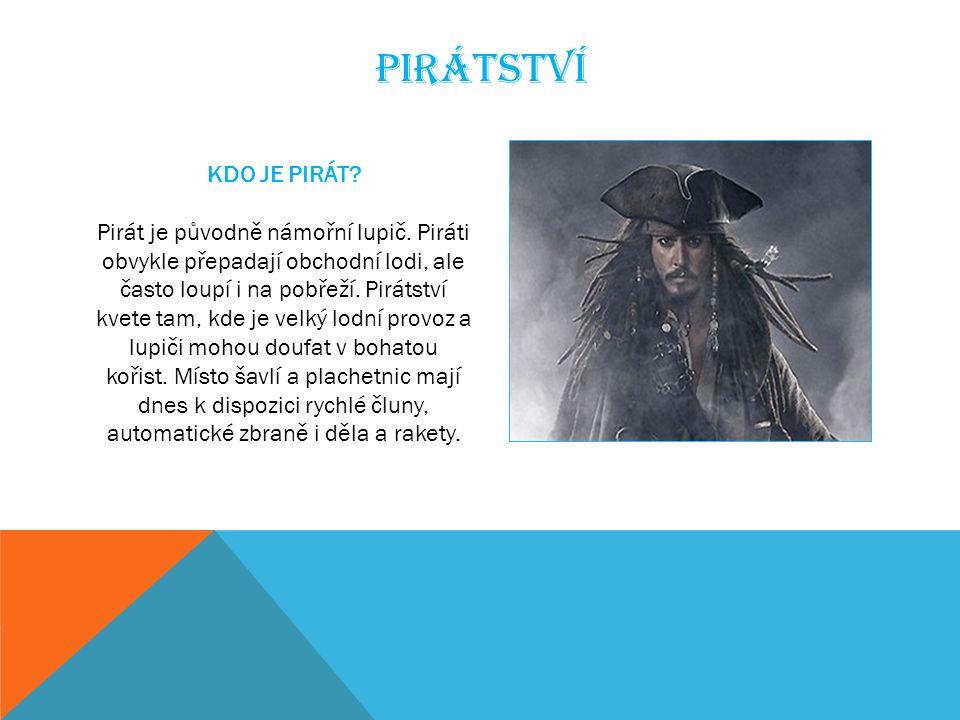 PIRÁTSTVÍ KDO JE PIRÁT. Pirát je původně námořní lupič.