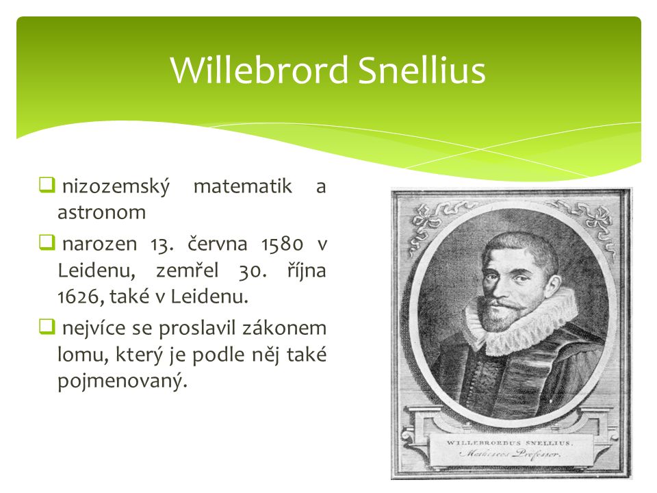  nizozemský matematik a astronom  narozen 13. června 1580 v Leidenu, zemřel 30.