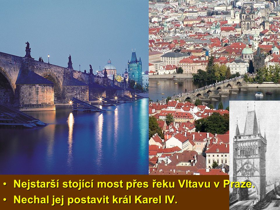 Nejstarší stojící most přes řeku Vltavu v Praze.Nejstarší stojící most přes řeku Vltavu v Praze.