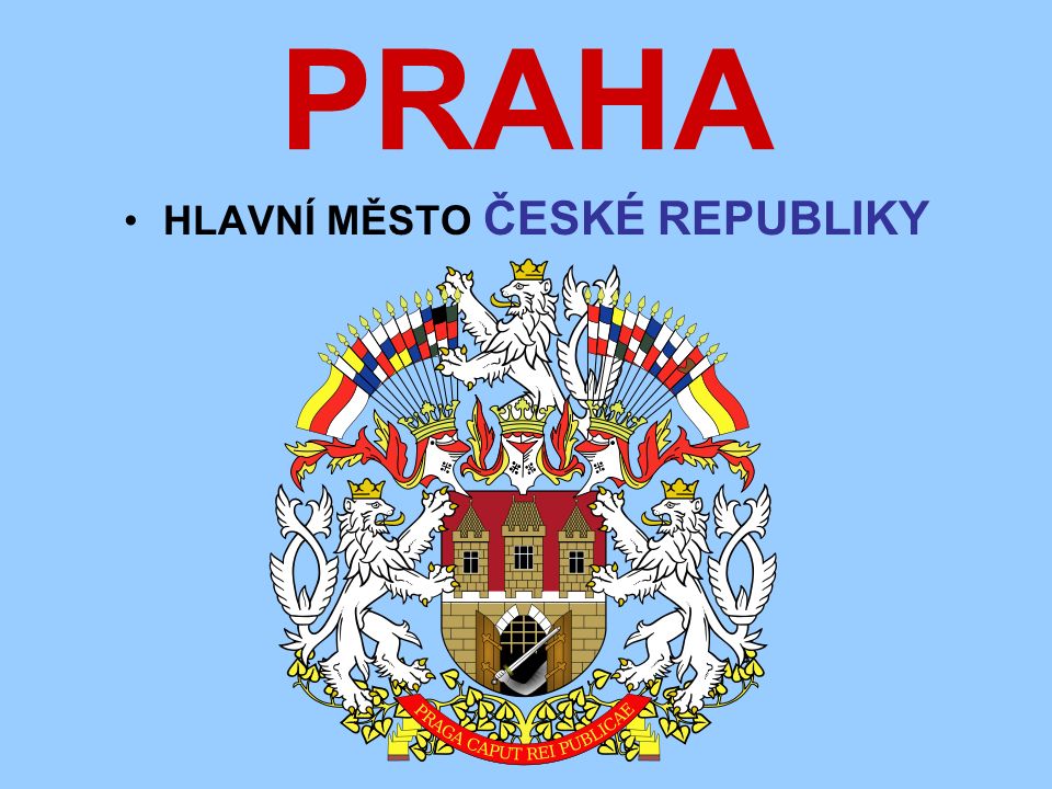 PRAHA HLAVNÍ MĚSTO ČESKÉ REPUBLIKY