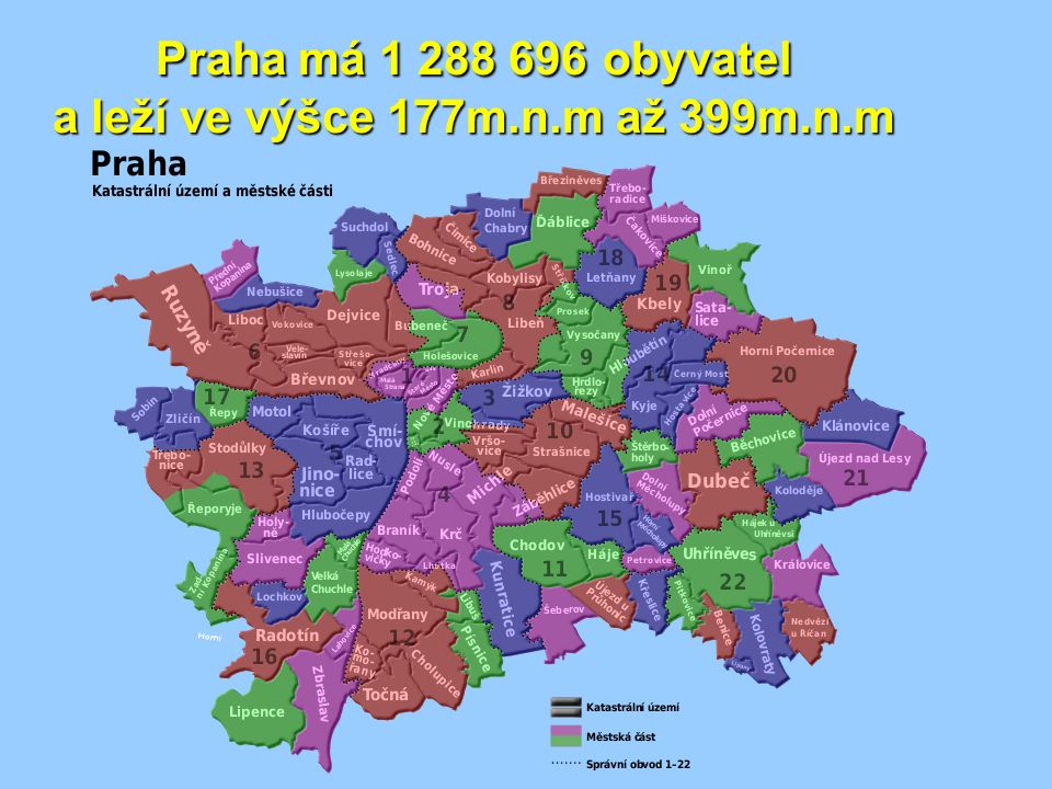 Praha má obyvatel a leží ve výšce 177m.n.m až 399m.n.m