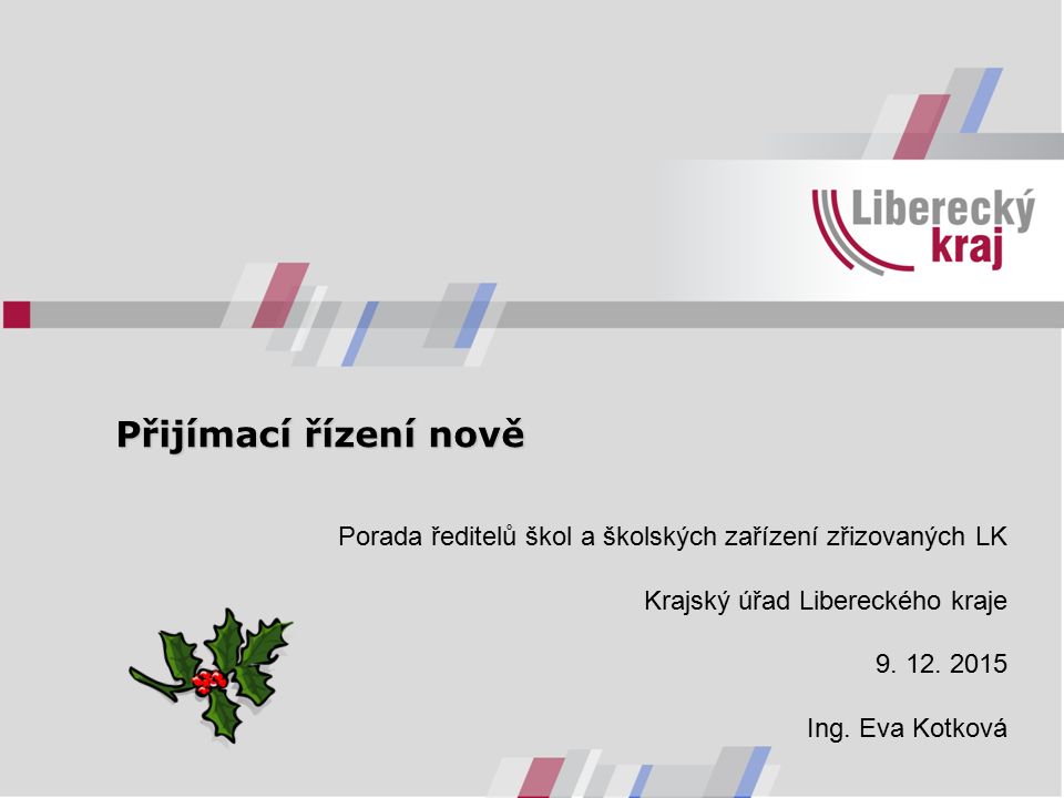 Přijímací řízení nově Porada ředitelů škol a školských zařízení zřizovaných LK Krajský úřad Libereckého kraje 9.