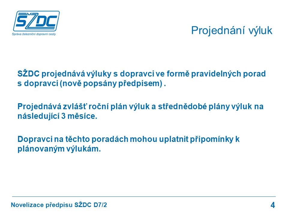 SŽDC projednává výluky s dopravci ve formě pravidelných porad s dopravci (nově popsány předpisem).