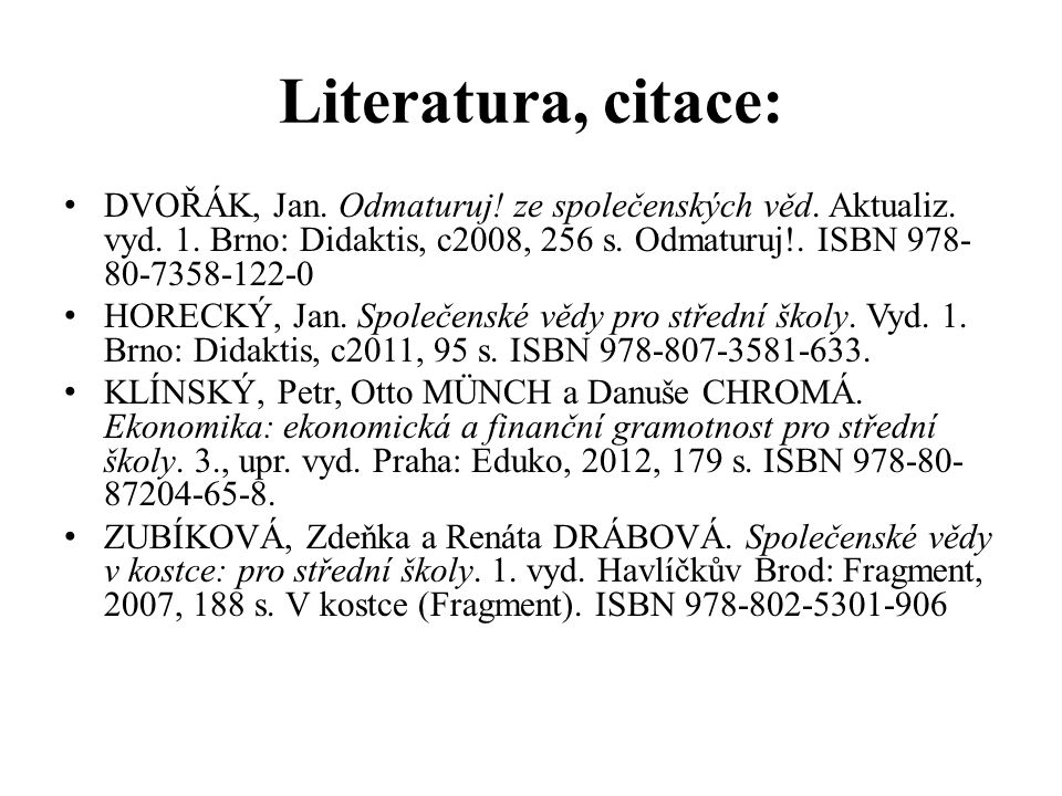 Literatura, citace: DVOŘÁK, Jan. Odmaturuj. ze společenských věd.