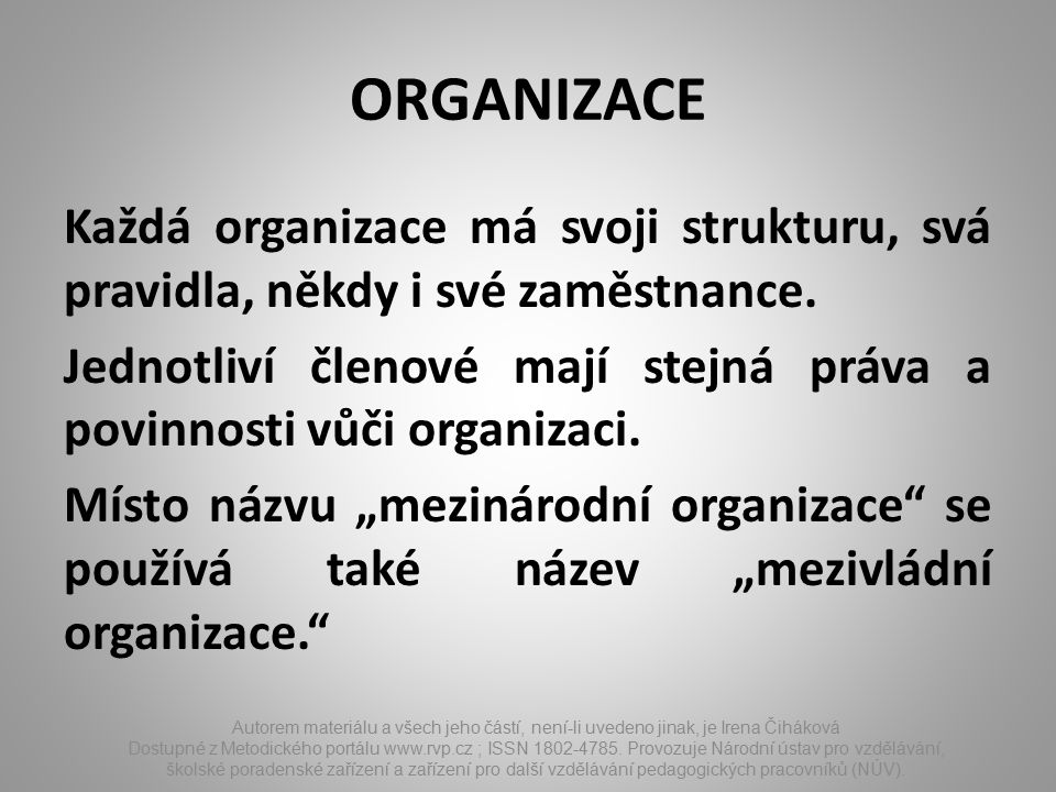 ORGANIZACE Každá organizace má svoji strukturu, svá pravidla, někdy i své zaměstnance.