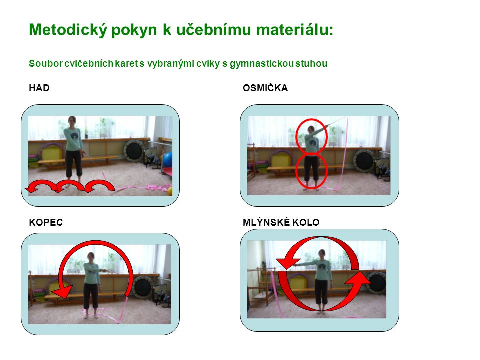 Metodický pokyn k učebnímu materiálu: Soubor cvičebních karet s vybranými cviky s gymnastickou stuhou HAD OSMIČKA KOPEC MLÝNSKÉ KOLO