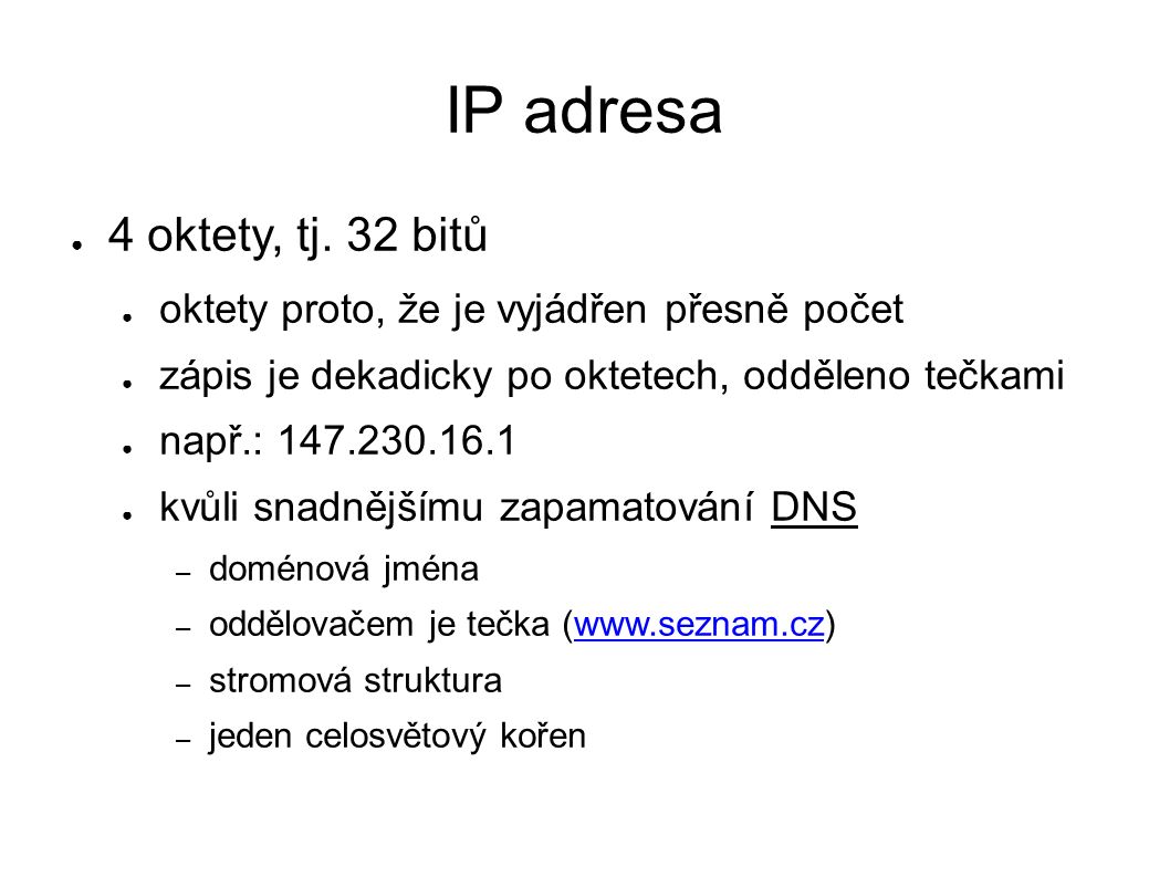 IP adresa ● 4 oktety, tj.