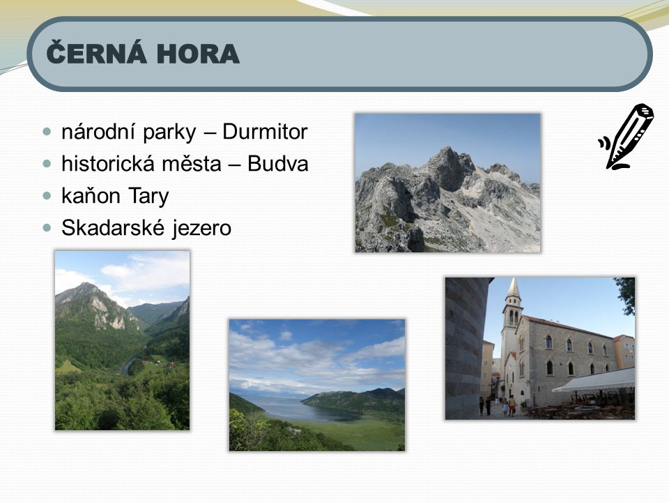 národní parky – Durmitor historická města – Budva kaňon Tary Skadarské jezero