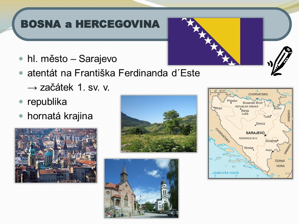 hl. město – Sarajevo atentát na Františka Ferdinanda d´Este → začátek 1.