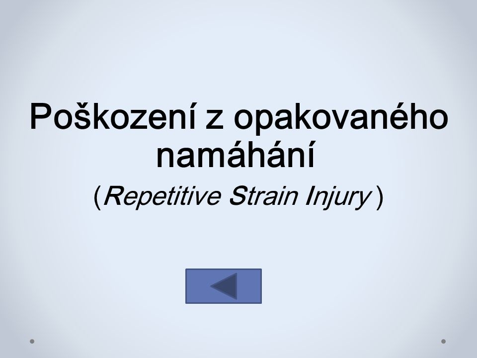 Poškození z opakovaného namáhání (Repetitive Strain Injury )