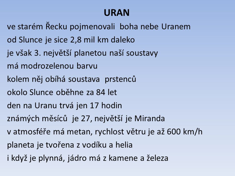 URAN ve starém Řecku pojmenovali boha nebe Uranem od Slunce je sice 2,8 mil km daleko je však 3.