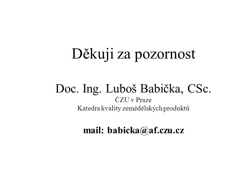 Děkuji za pozornost Doc. Ing. Luboš Babička, CSc.