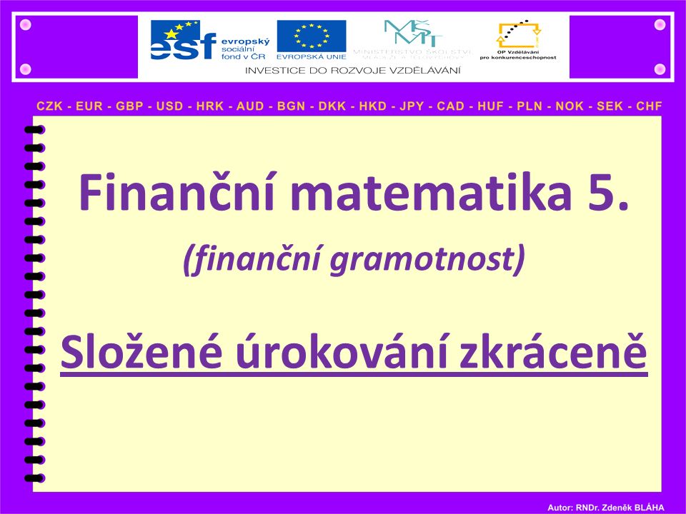 Finanční matematika 5. (finanční gramotnost) Složené úrokování zkráceně