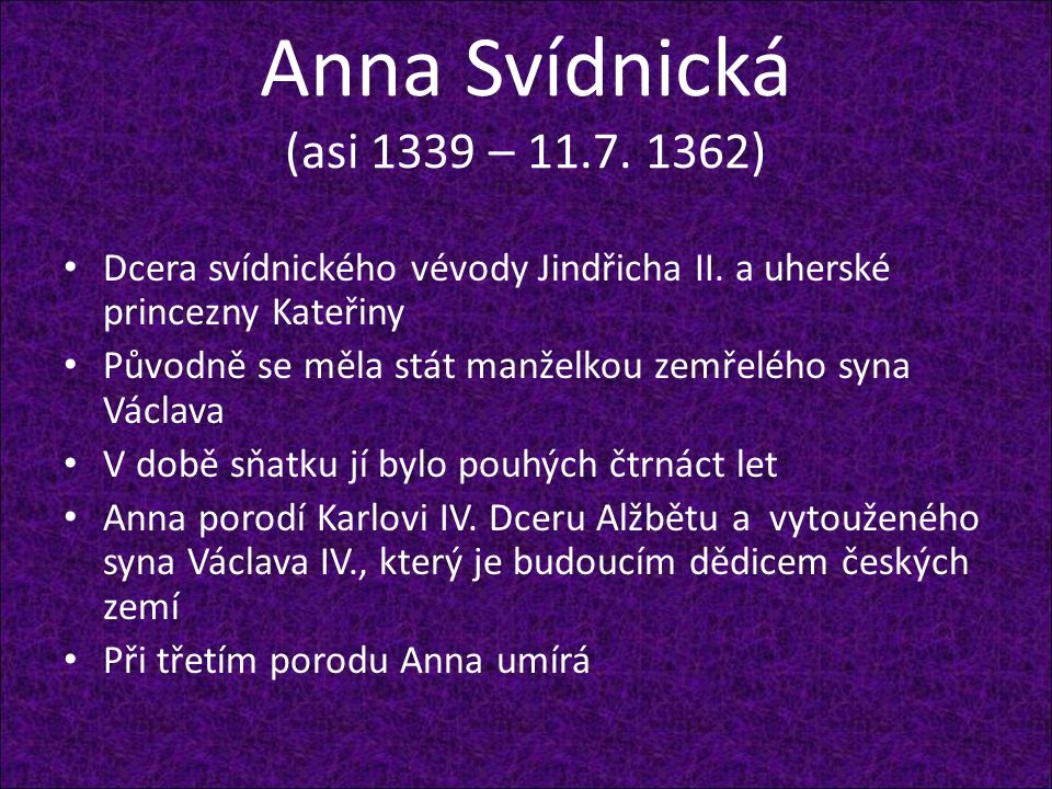 Anna Svídnická (asi 1339 – ) Dcera svídnického vévody Jindřicha II.