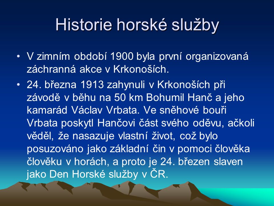 Historie horské služby V zimním období 1900 byla první organizovaná záchranná akce v Krkonoších.