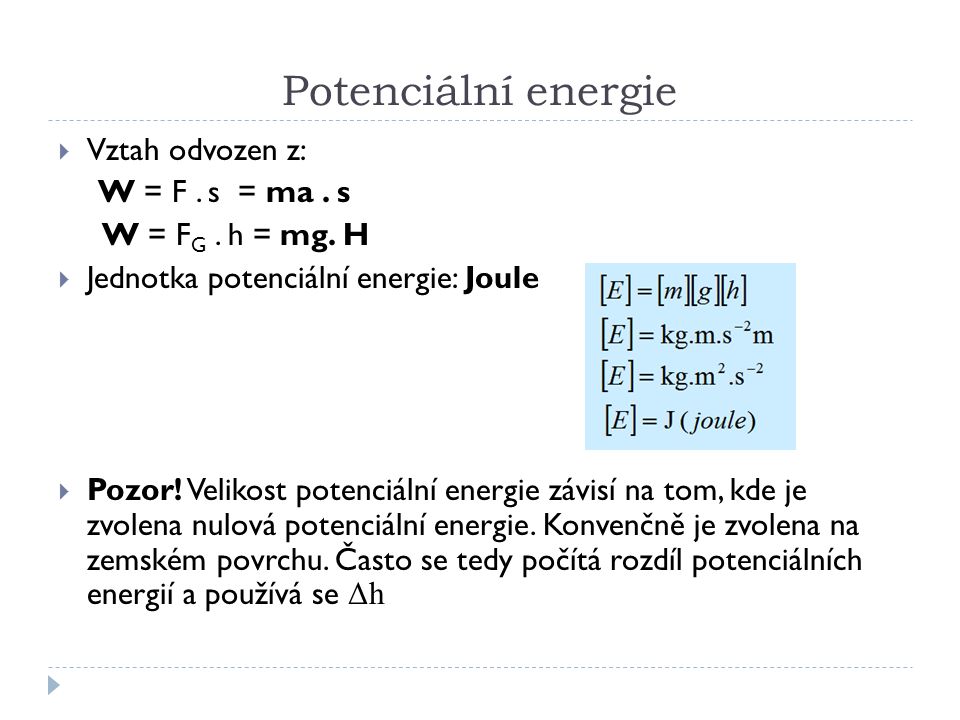 Potenciální energie  Vztah odvozen z: W = F. s = ma.