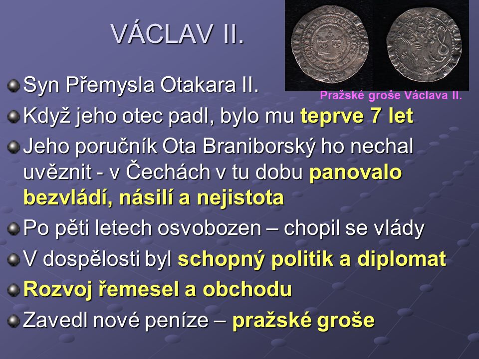 VÁCLAV II. VÁCLAV II. Syn Přemysla Otakara II.