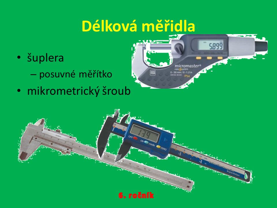 šuplera –p–posuvné měřítko mikrometrický šroub