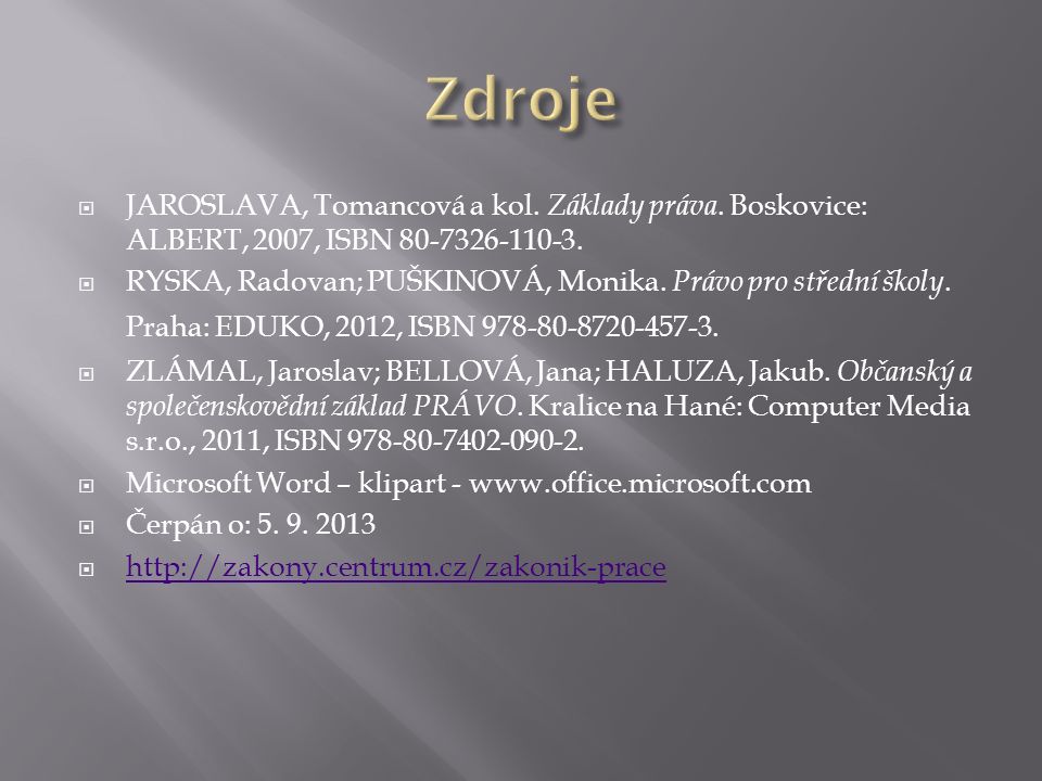  JAROSLAVA, Tomancová a kol. Základy práva. Boskovice: ALBERT, 2007, ISBN