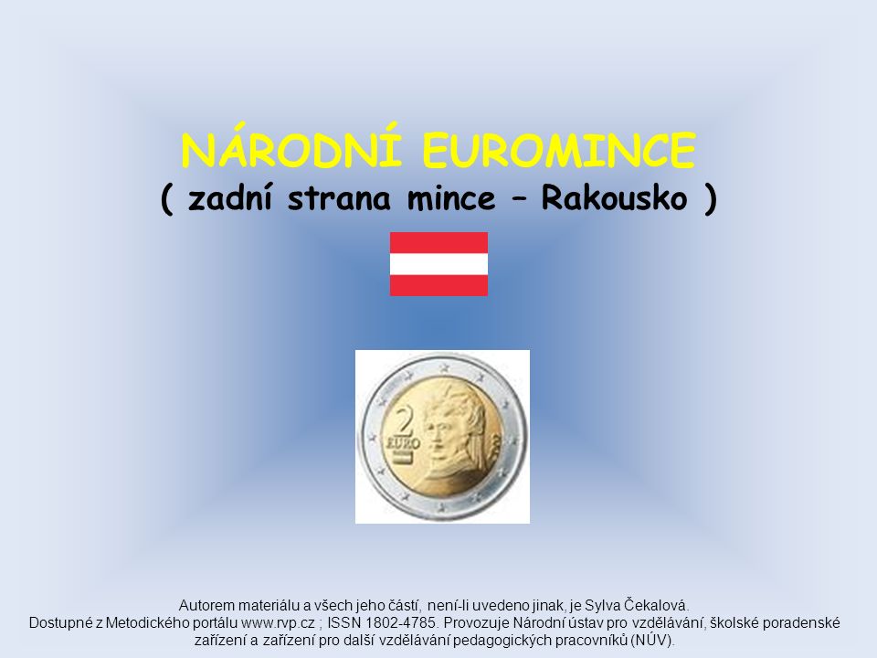 NÁRODNÍ EUROMINCE ( zadní strana mince – Rakousko ) Autorem materiálu a všech jeho částí, není-li uvedeno jinak, je Sylva Čekalová.