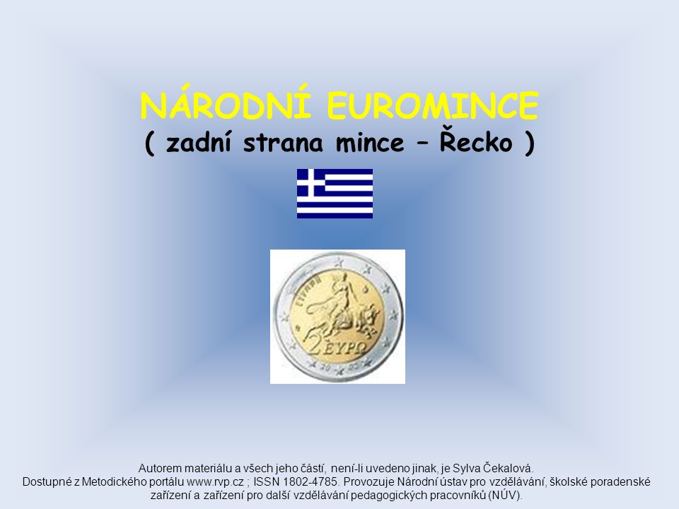 NÁRODNÍ EUROMINCE ( zadní strana mince – Řecko ) Autorem materiálu a všech jeho částí, není-li uvedeno jinak, je Sylva Čekalová.