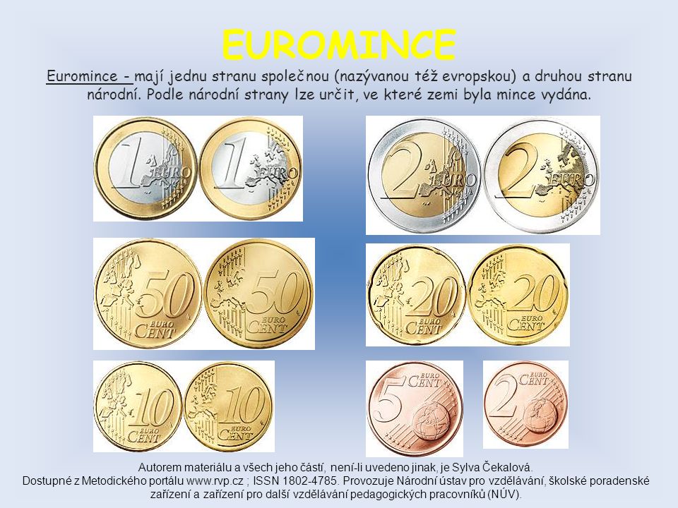 EUROMINCE Euromince - mají jednu stranu společnou (nazývanou též evropskou) a druhou stranu národní.