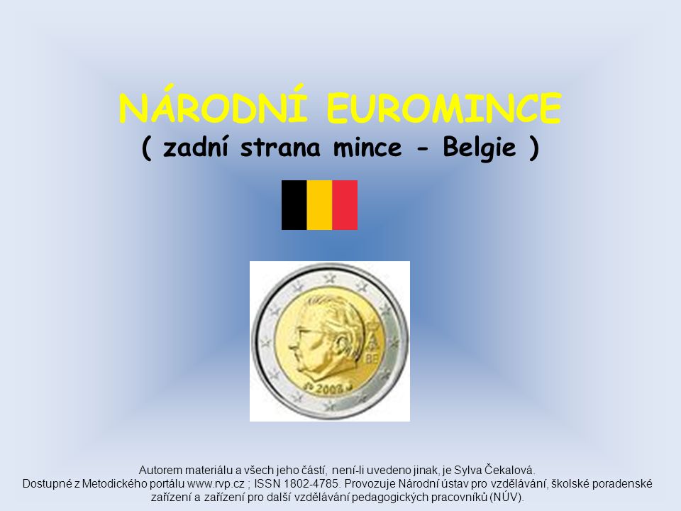 NÁRODNÍ EUROMINCE ( zadní strana mince - Belgie ) Autorem materiálu a všech jeho částí, není-li uvedeno jinak, je Sylva Čekalová.
