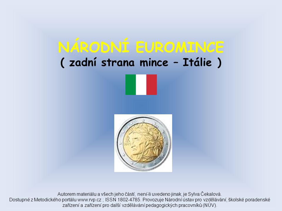 NÁRODNÍ EUROMINCE ( zadní strana mince – Itálie ) Autorem materiálu a všech jeho částí, není-li uvedeno jinak, je Sylva Čekalová.