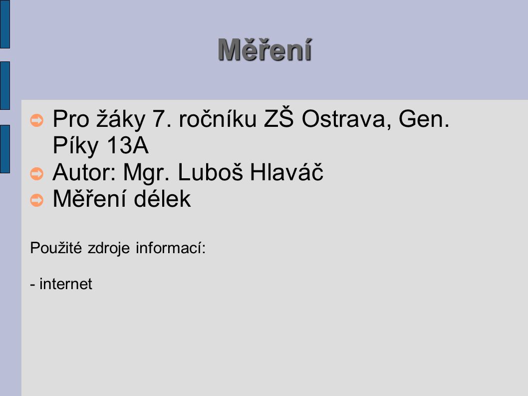 Měření ➲ Pro žáky 7. ročníku ZŠ Ostrava, Gen. Píky 13A ➲ Autor: Mgr.