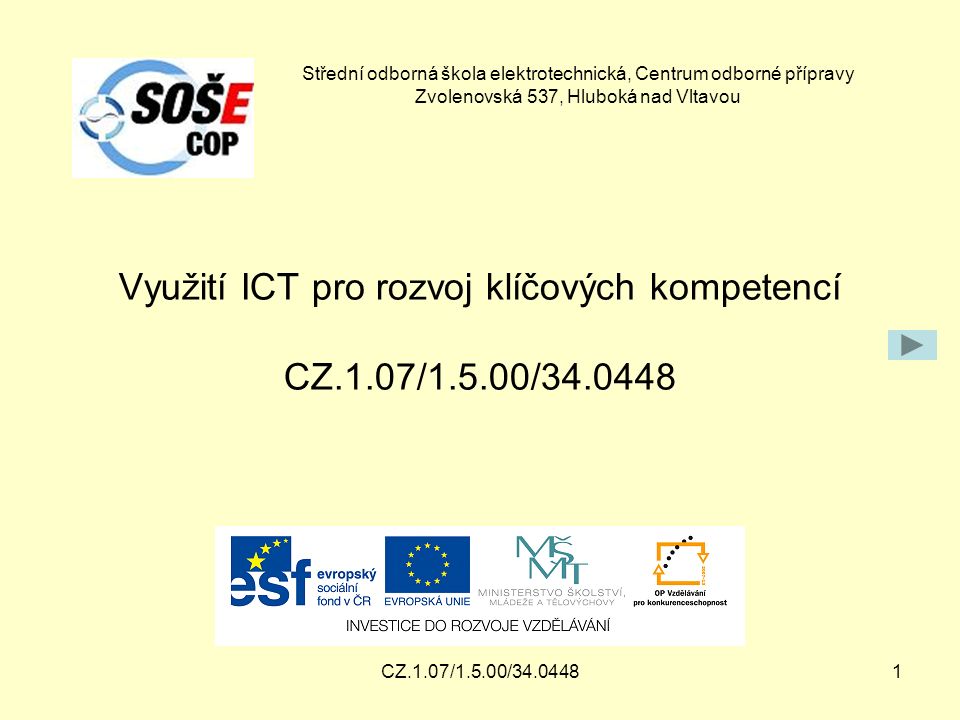 Využití ICT pro rozvoj klíčových kompetencí CZ.1.07/1.5.00/ CZ.1.07/1.5.00/ Střední odborná škola elektrotechnická, Centrum odborné přípravy Zvolenovská 537, Hluboká nad Vltavou
