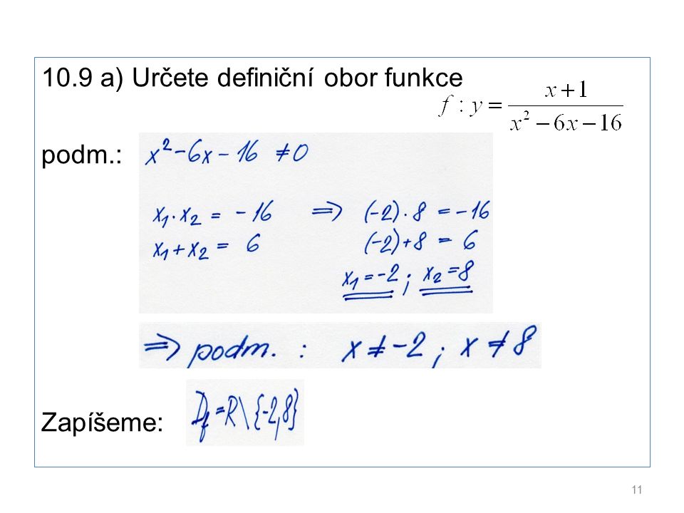 10.9 a) Určete definiční obor funkce podm.: Zapíšeme: 11