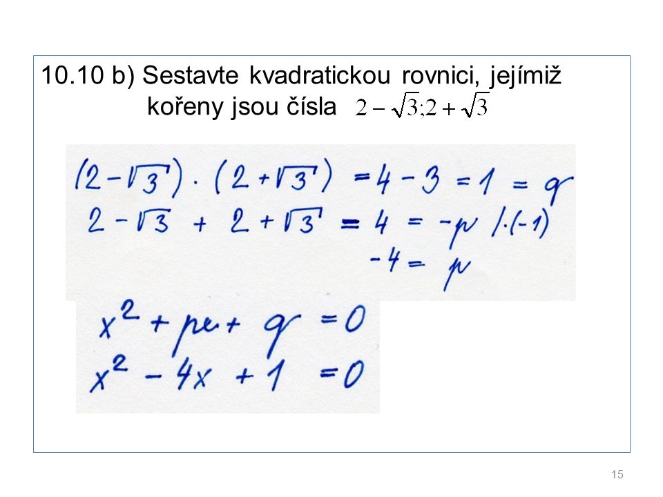 10.10 b) Sestavte kvadratickou rovnici, jejímiž kořeny jsou čísla 15