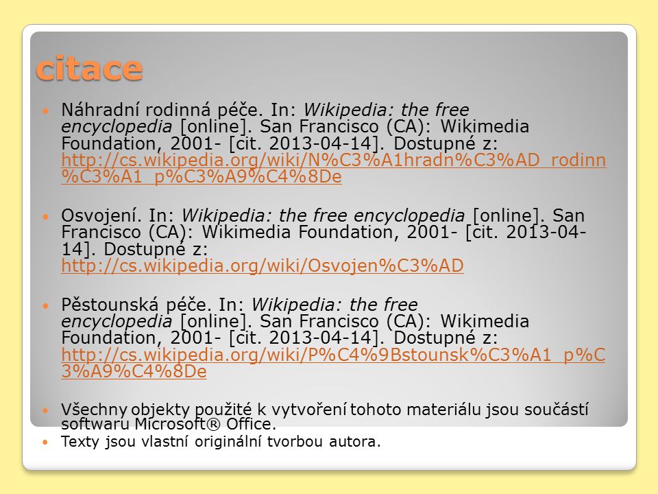 citace Náhradní rodinná péče. In: Wikipedia: the free encyclopedia [online].