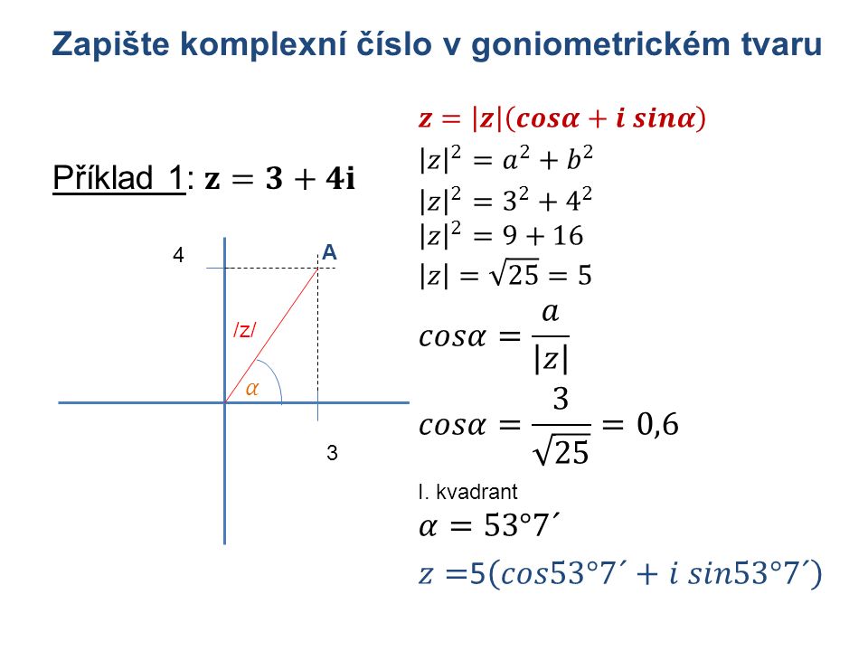 Zapište komplexní číslo v goniometrickém tvaru 4 3 A /z/