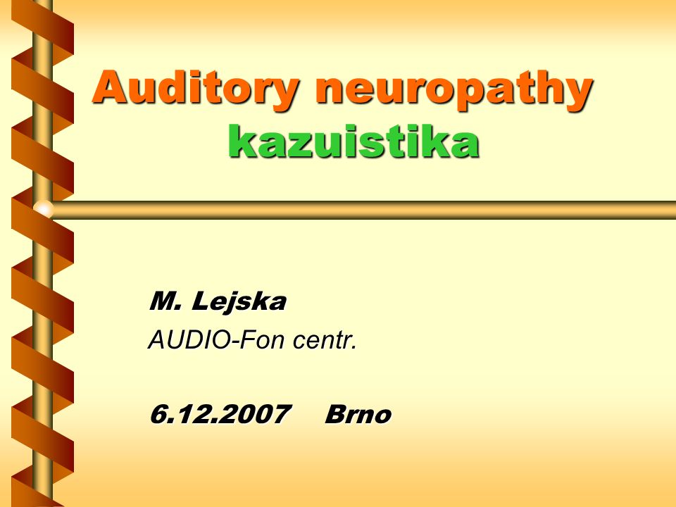 Auditory neuropathy kazuistika M. Lejska AUDIO-Fon centr Brno