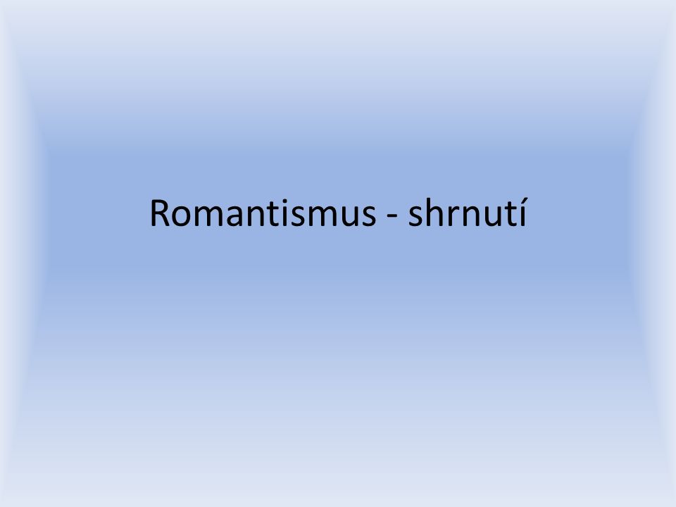 Romantismus - shrnutí
