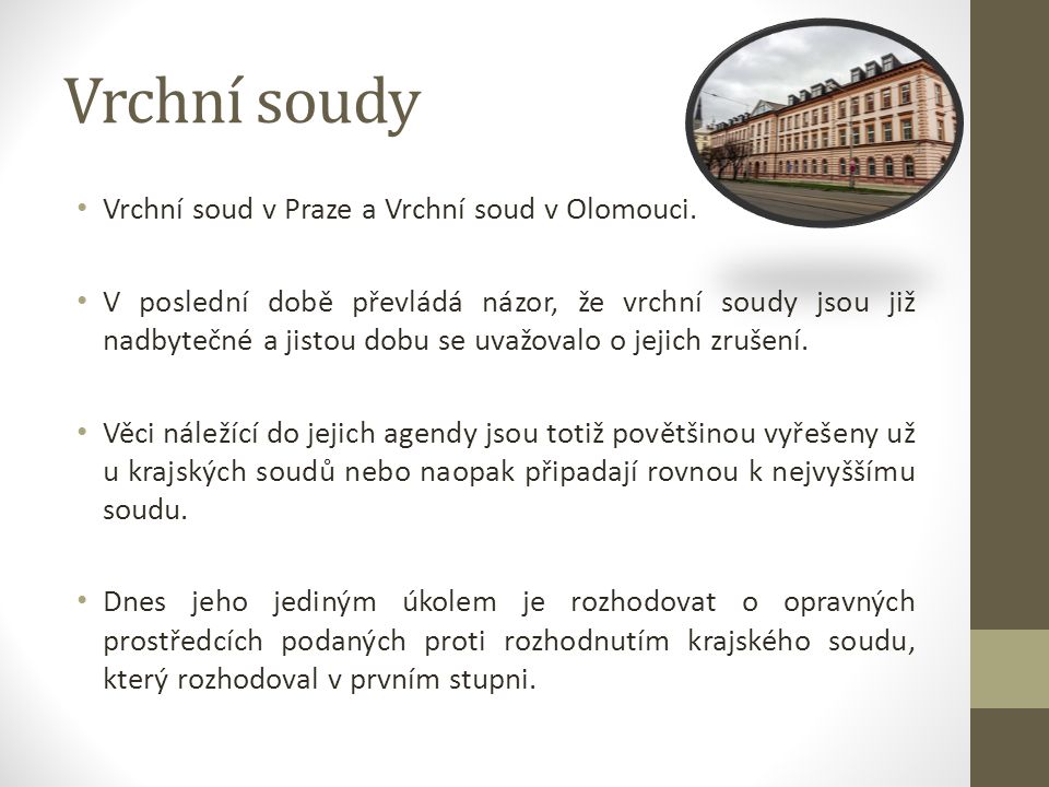 Vrchní soudy Vrchní soud v Praze a Vrchní soud v Olomouci.