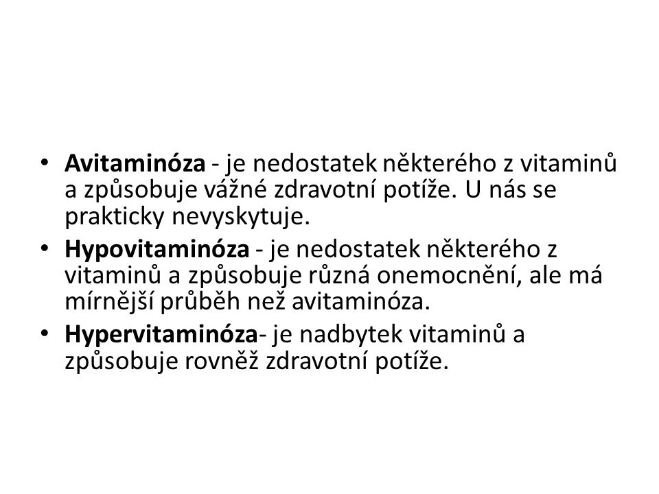 Avitaminóza - je nedostatek některého z vitaminů a způsobuje vážné zdravotní potíže.